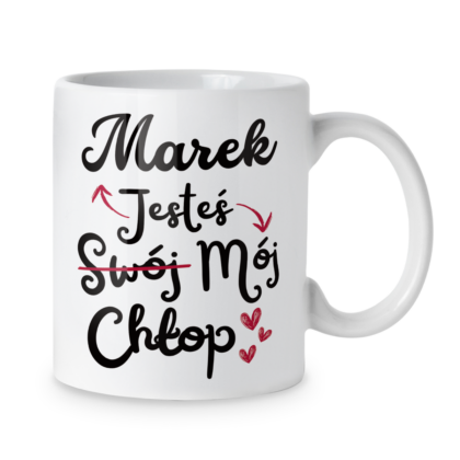 Kubek Jesteś Swój Mój Chłop + imię