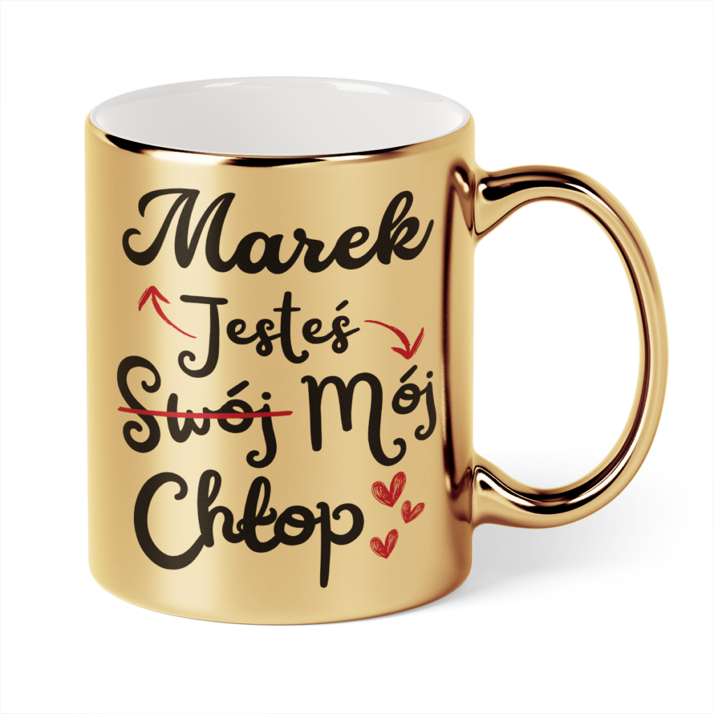 Kubek Złoty Jesteś Swój Mój Chłop + imię