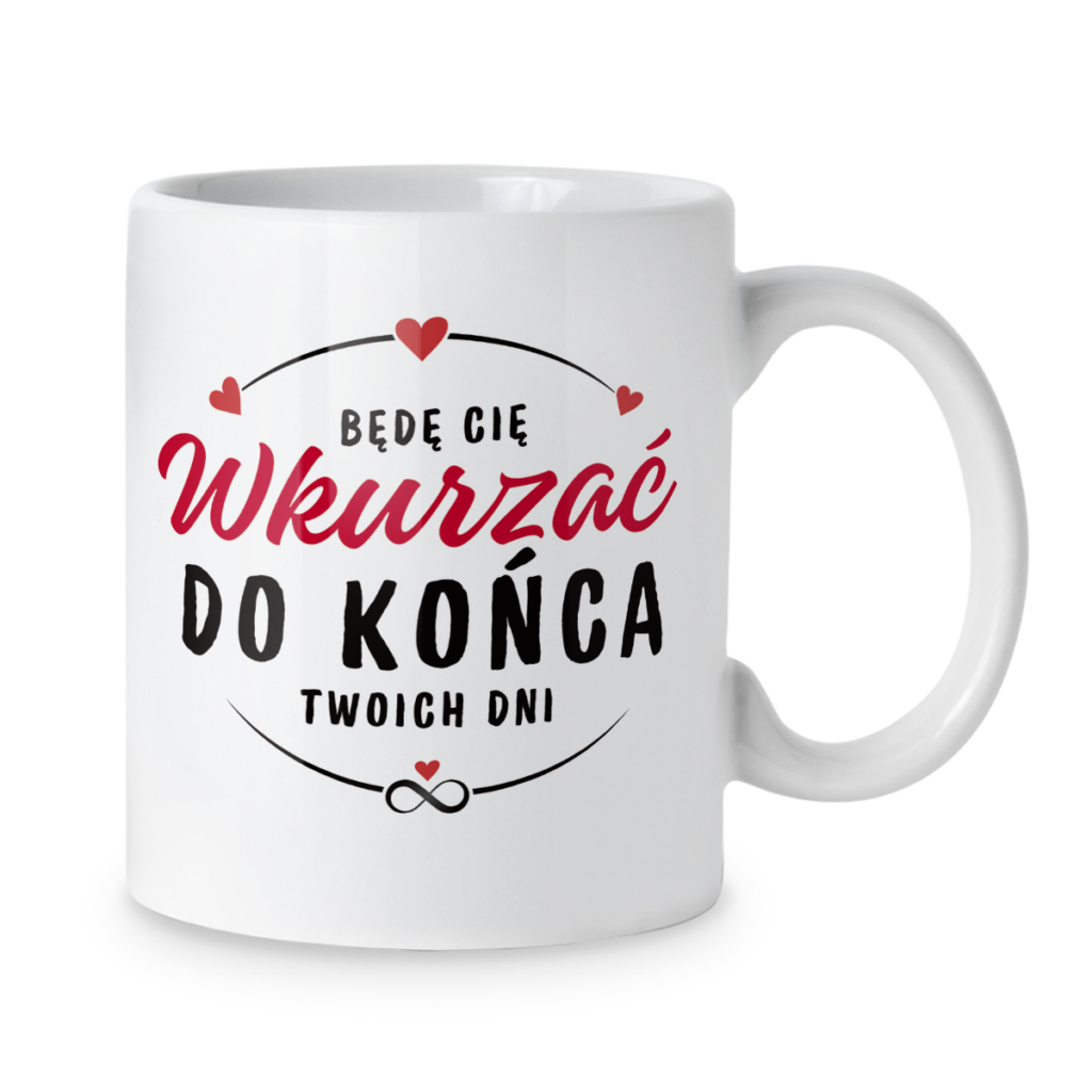 Kubek Będę cię wkurzać do końca twoich dni