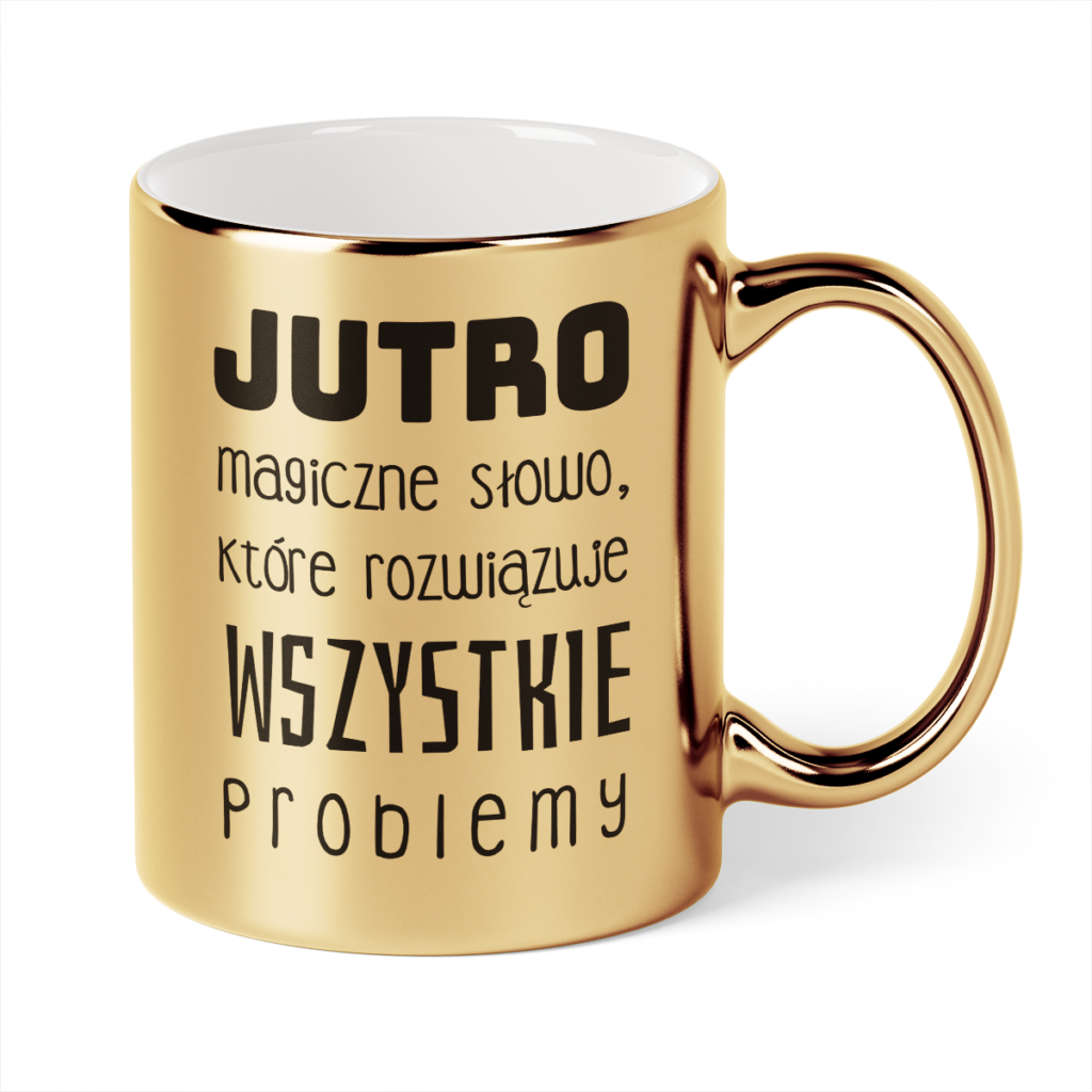 Kubek Złoty Jutro magiczne słowo, które rozwiązuje wszystkie problemy