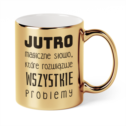 Kubek Złoty Jutro magiczne słowo, które rozwiązuje wszystkie problemy