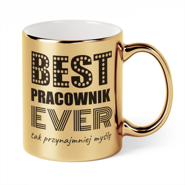 Kubek Złoty Best pracownik ever tak przynajmniej myślę