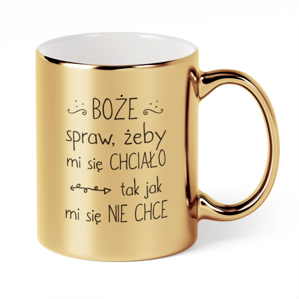 Kubek Złoty Bożę spraw żeby mi się chciało tak jak mi się nie chce