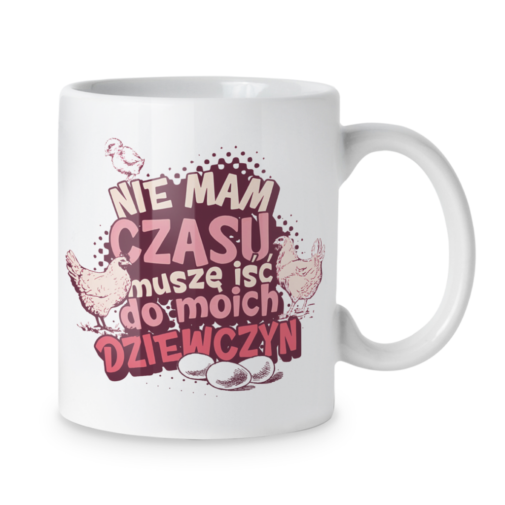 Kubek Nie mam czasu muszę iść do moich dziewczyn