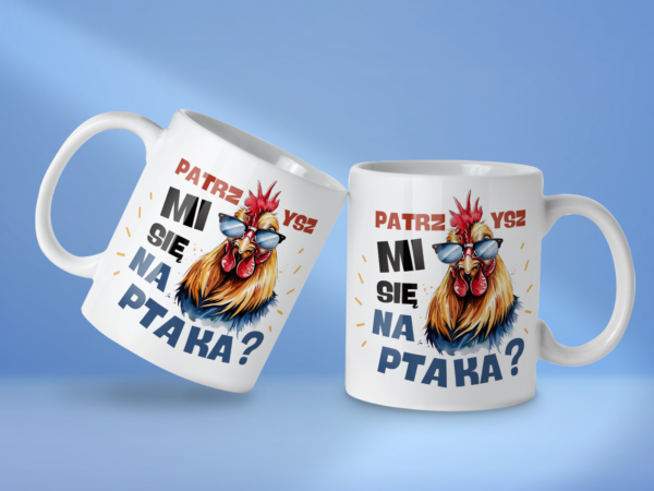 Kubek Patrzysz mi się na ptaka - obrazek 2