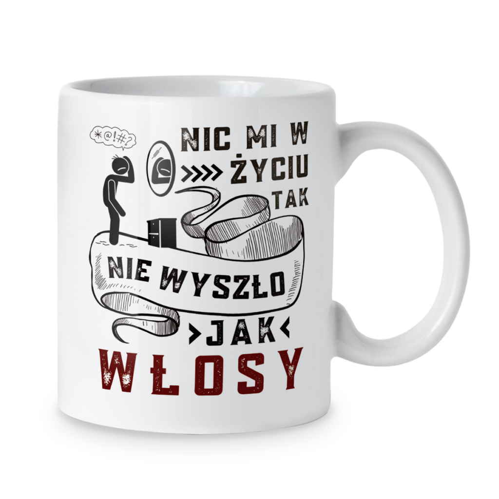 Kubek Nic mi w życiu tak nie wyszło jak włosy