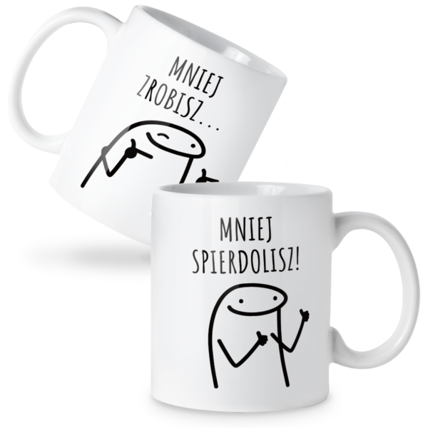 Kubek Mniej zrobisz... mniej spierdolisz!