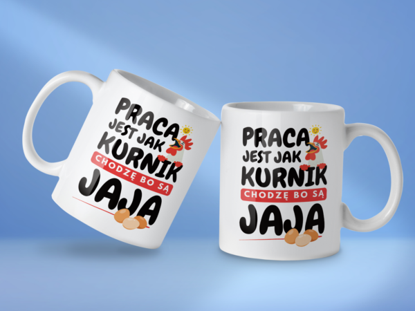 Kubek Praca jest jak kurnik chodzę bo są jaja - obrazek 2