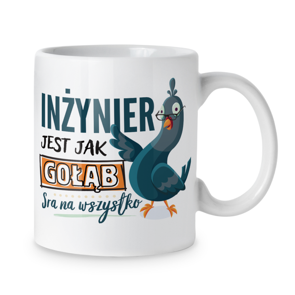 Kubek Inżynier jest jak gołąb sra na wszystko