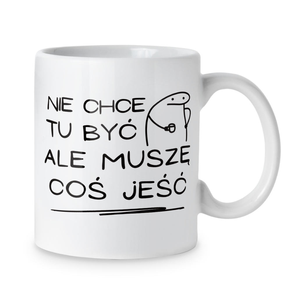 Kubek Nie chce tu być ale muszę coś jeść