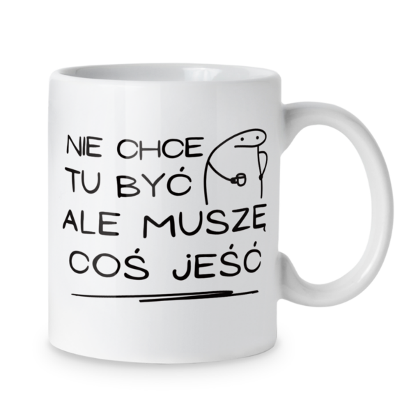 Kubek Nie chce tu być ale muszę coś jeść