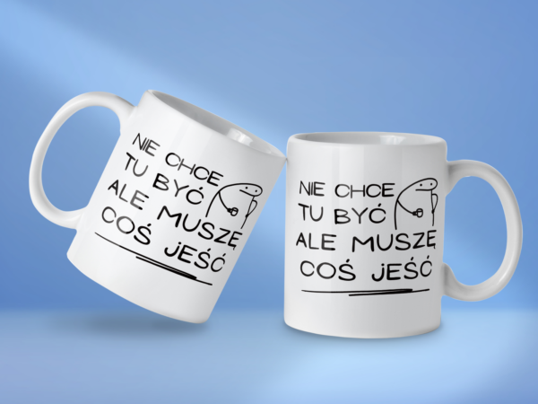 Kubek Nie chce tu być ale muszę coś jeść - obrazek 2