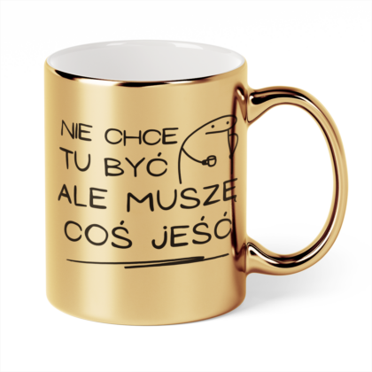 Kubek Złoty Nie chce tu być ale muszę coś jeść