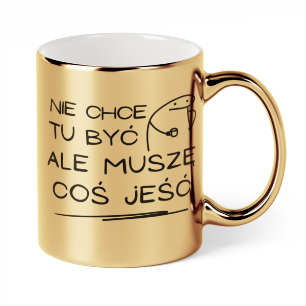 Kubek Złoty Nie chce tu być ale muszę coś jeść