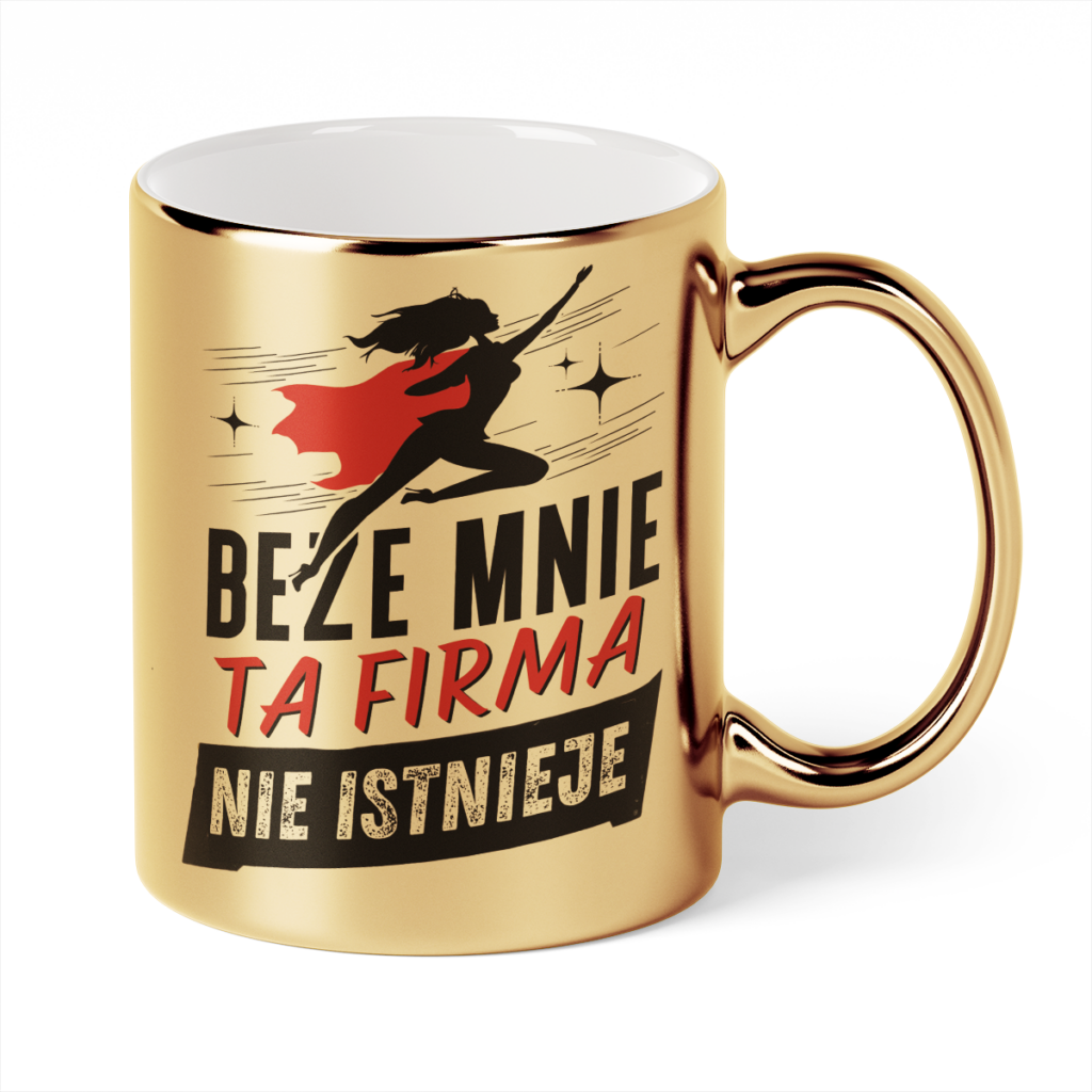 Kubek Złoty Beze mnie ta firma nie istnieje