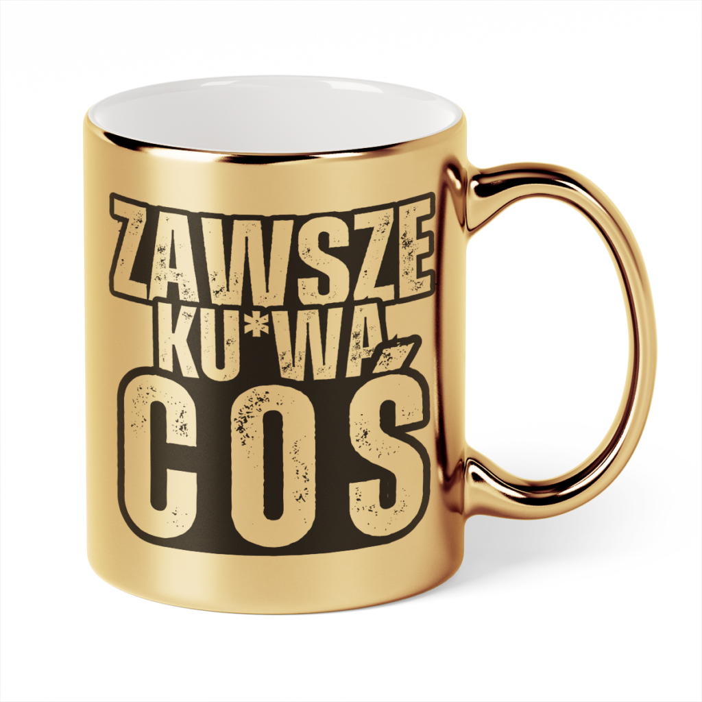 Kubek Złoty Zawsze ku*wa coś