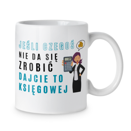Kubek Jeśli czegoś nie da się zrobić dajcie to księgowej