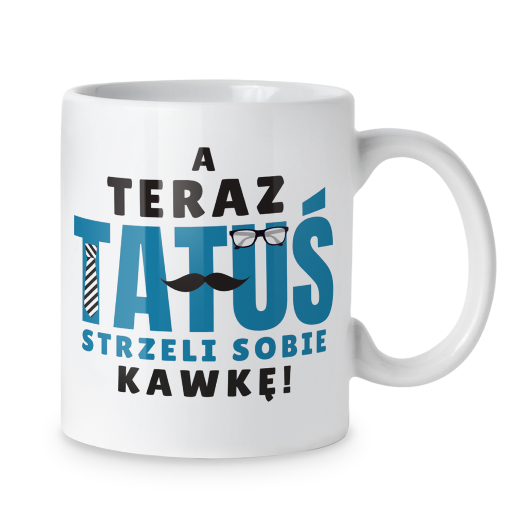 Kubek A teraz tatuś strzeli sobie kawkę