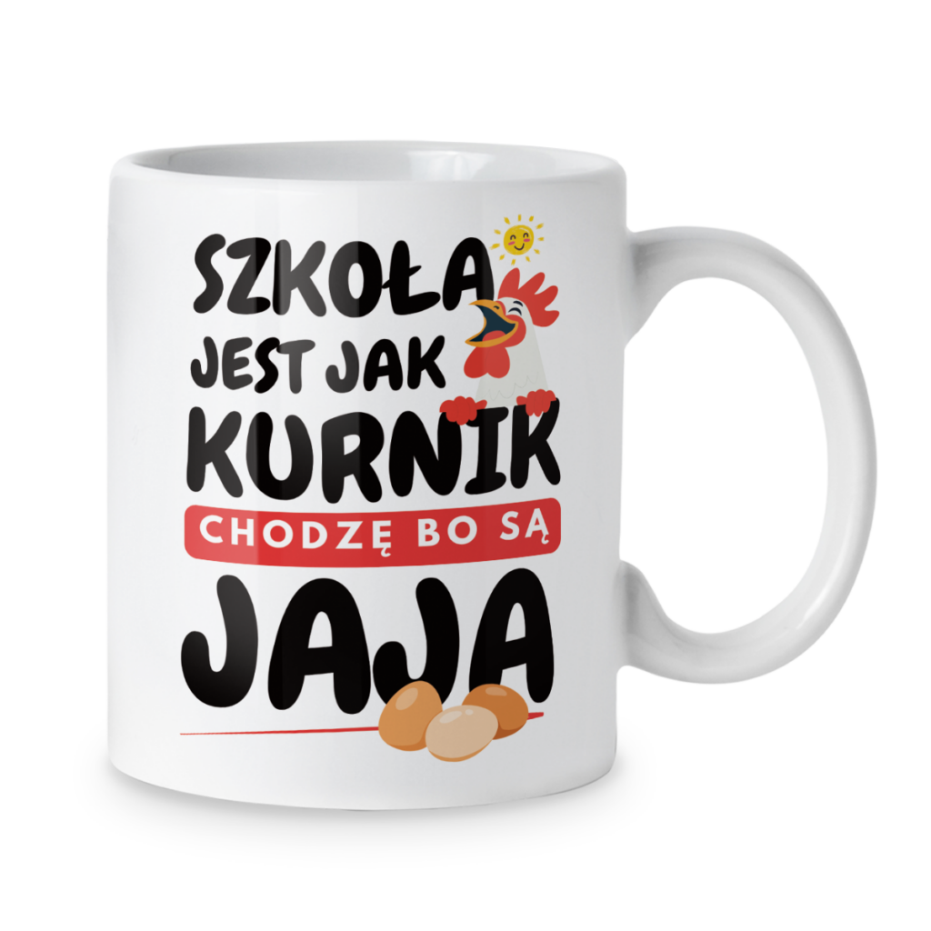 Kubek Szkoła jest jak kurnik chodzę bo są jaja
