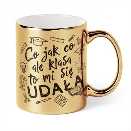 Kubek Złoty Co jak co ale klasa to mi się udała