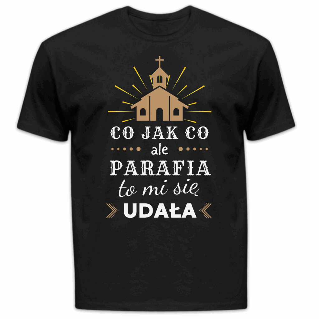 Koszulka męska Co jak co ale parafia to mi się udała czarna