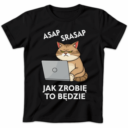 Koszulka damska Asap srasap jak zrobię to będzie czarna