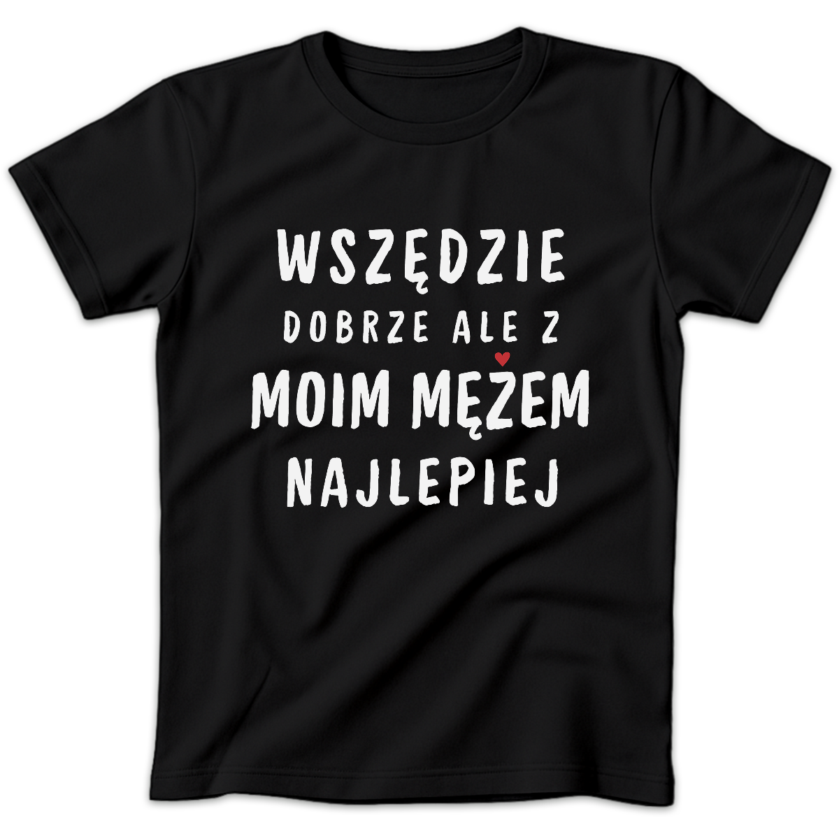 Koszulka damska Wszędzie dobrze ale z moim mężem najlepiej czarna
