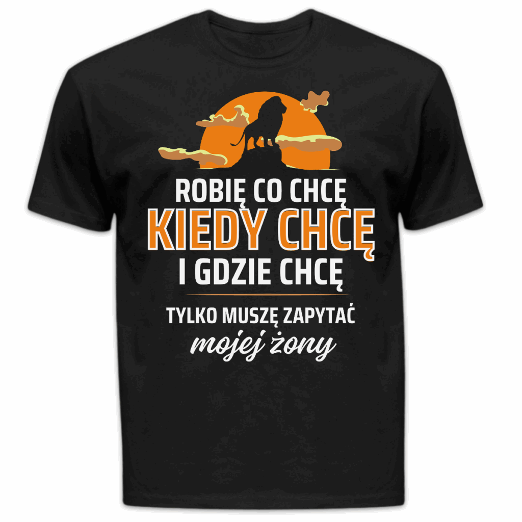 Koszulka męska Robię co chcę kiedy chcę i gdzie chcę tylko muszę zapytać mojej żony czarna
