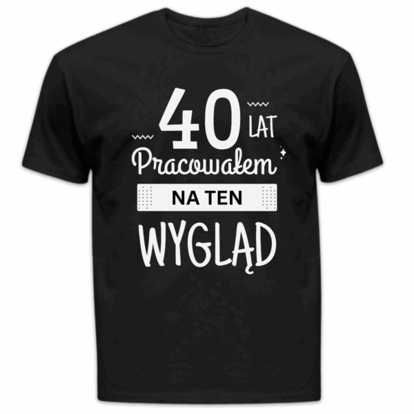 Koszulka męska X lat pracowałem na ten wygląd + wiek czarna