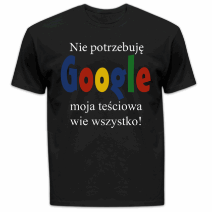 Koszulka męska Nie potrzebuję google moja teściowa wie wszystko czarna