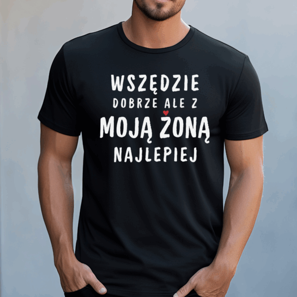 Koszulka męska Wszędzie dobrze ale z moją żoną najlepiej czarna - obrazek 2