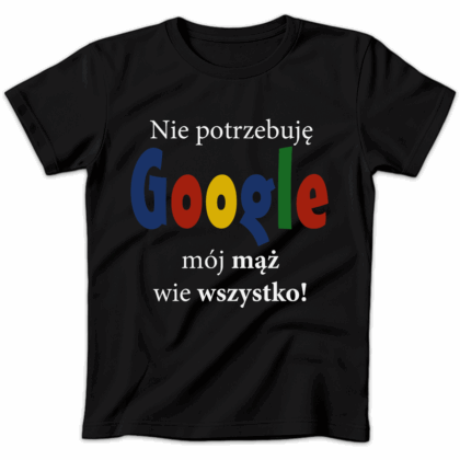 Koszulka damska Nie potrzebuję google mój mąż wie wszystko czarna