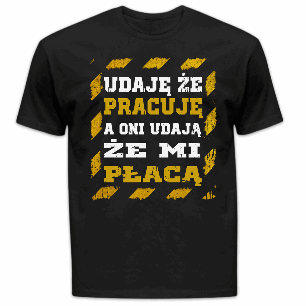 Koszulka męska Udaję że pracuję a oni udają że mi płacą czarna