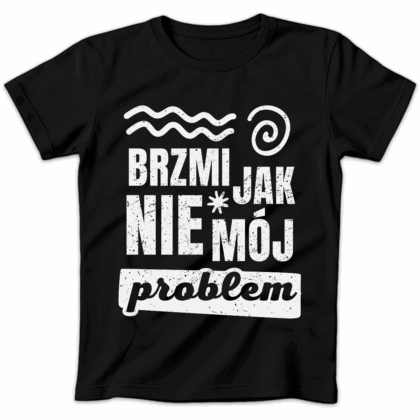 Koszulka damska Brzmi jak nie mój problem czarna