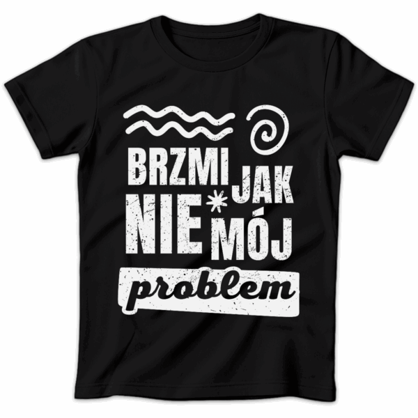 Koszulka damska Brzmi jak nie mój problem czarna