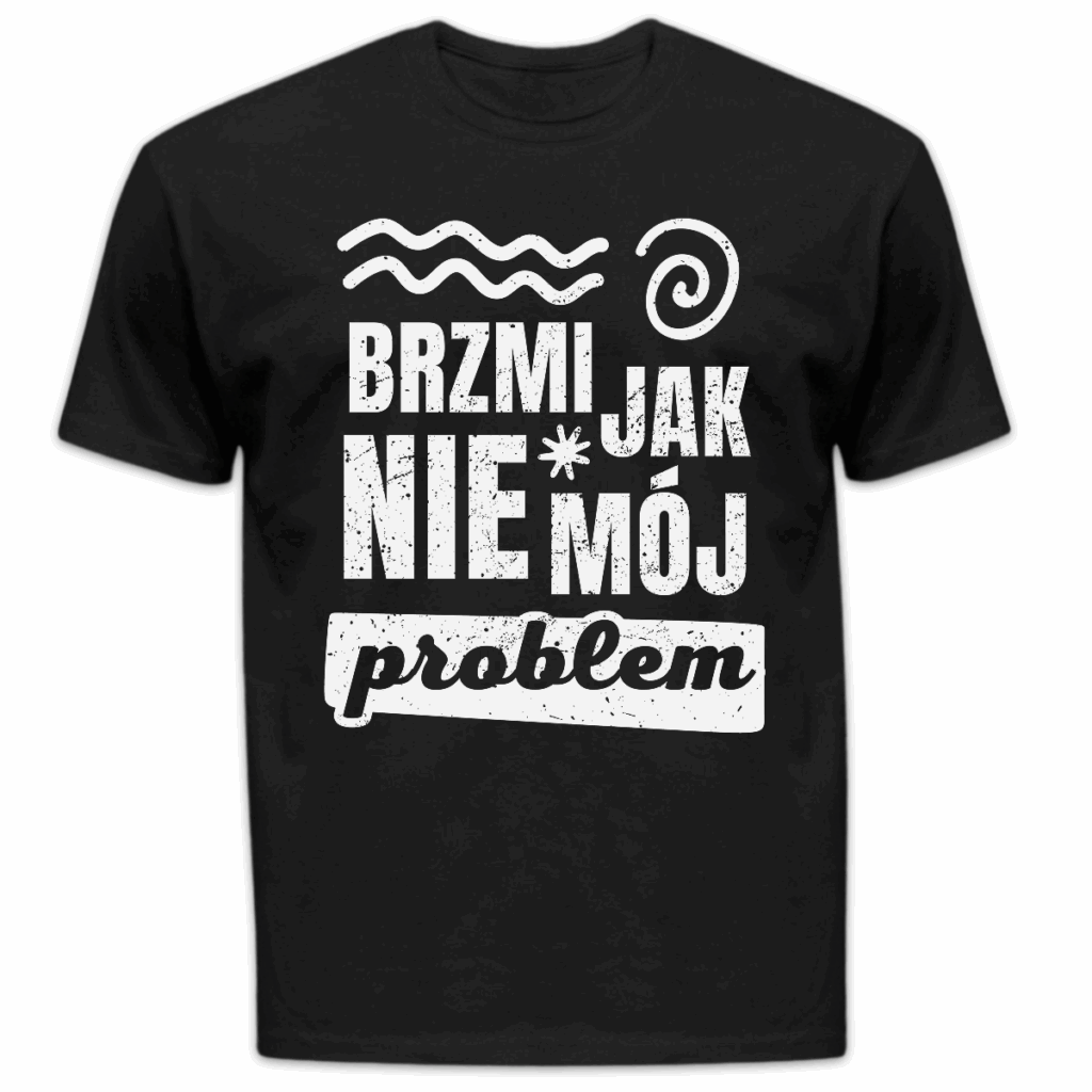 Koszulka męska Brzmi jak nie mój problem czarna