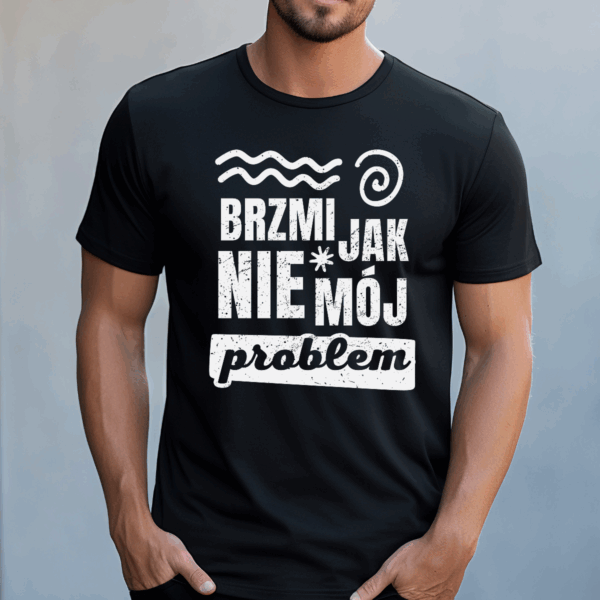 Koszulka męska Brzmi jak nie mój problem czarna - obrazek 2
