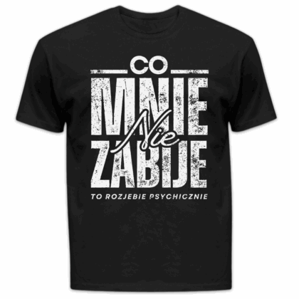 Koszulka męska Co mnie nie zabije to rozjebie psychicznie czarna