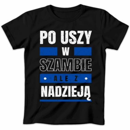 Koszulka damska Po uszy w szambie ale z nadzieją czarna