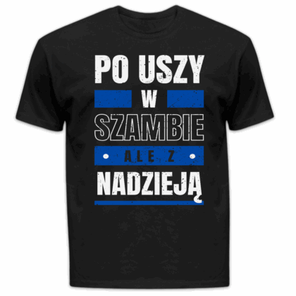 Koszulka męska Po uszy w szambie ale z nadzieją czarna