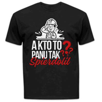 Koszulka męska A kto to panu tak spierdolił czarna
