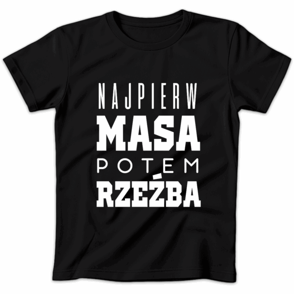 Koszulka damska Najpierw masa potem rzeźba czarna