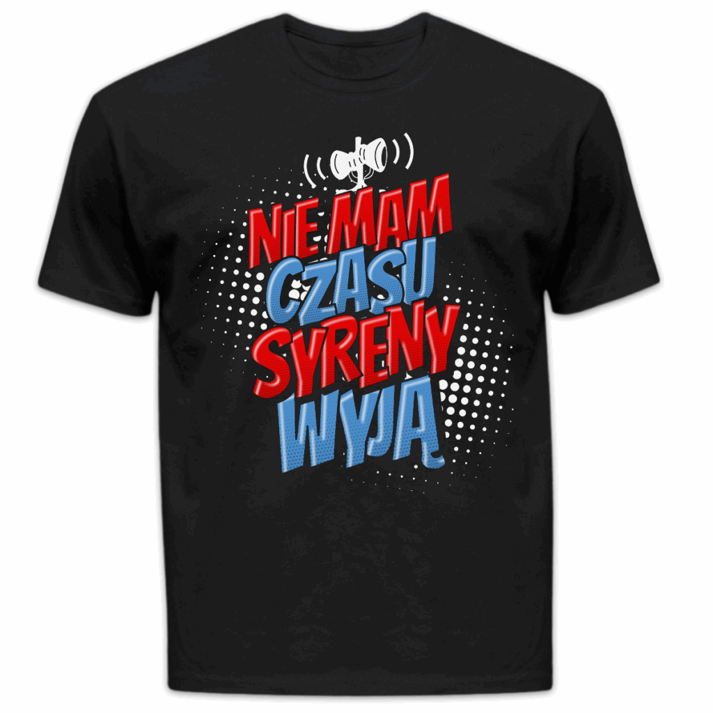 Koszulka męska Nie mam czasu syreny wyją czarna