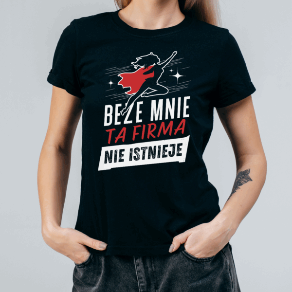 Koszulka damska Beze mnie ta firma nie istnieje czarna - obrazek 2