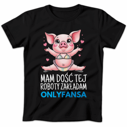 Koszulka damska Mam dość tej roboty zakładam onlyfansa czarna