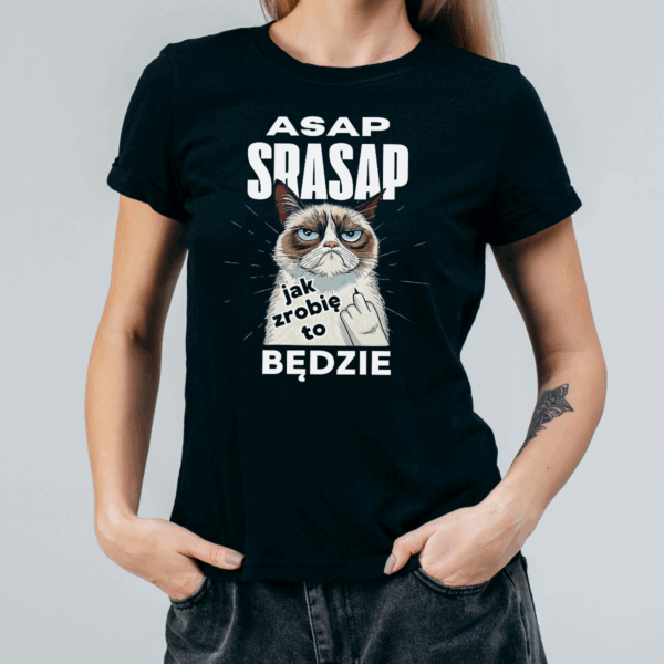 Koszulka damska Asap srasap jak zrobię to będzie czarna - obrazek 2