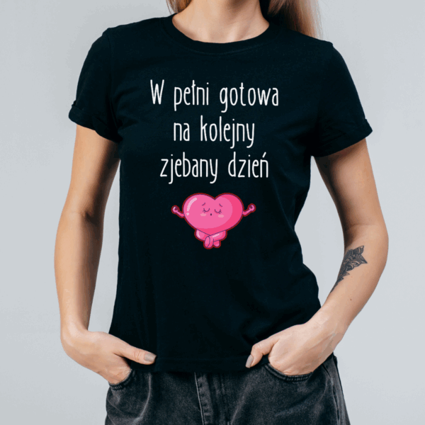 Koszulka damska W pełni gotowa na kolejny zjebany dzień czarna - obrazek 2