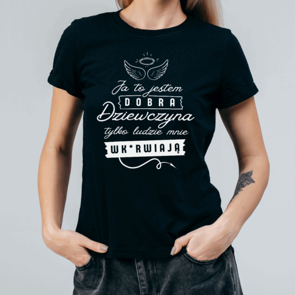 Koszulka damska Ja to jestem dobra dziewczyna tylko ludzie mnie wk*rwiają czarna - obrazek 2