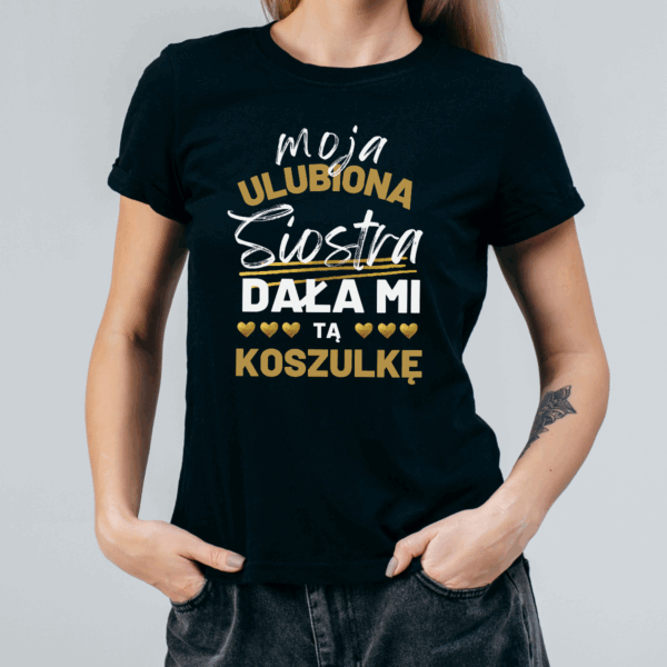 Koszulka damska Moja ulubiona siostra dała mi tą koszulkę czarna - obrazek 2