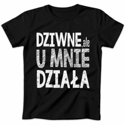 Koszulka damska Dziwne ale u mnie działa czarna